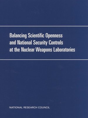 cover image of Balancing Scientific Openness and National Security Controls at the Nuclear Weapons Laboratories
